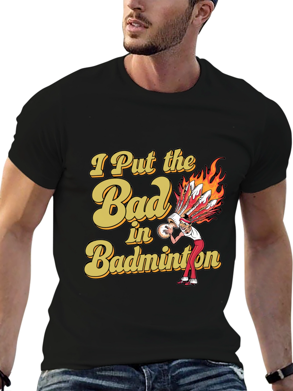 Badminton T-Shirt: I Put the Bad in Badminton