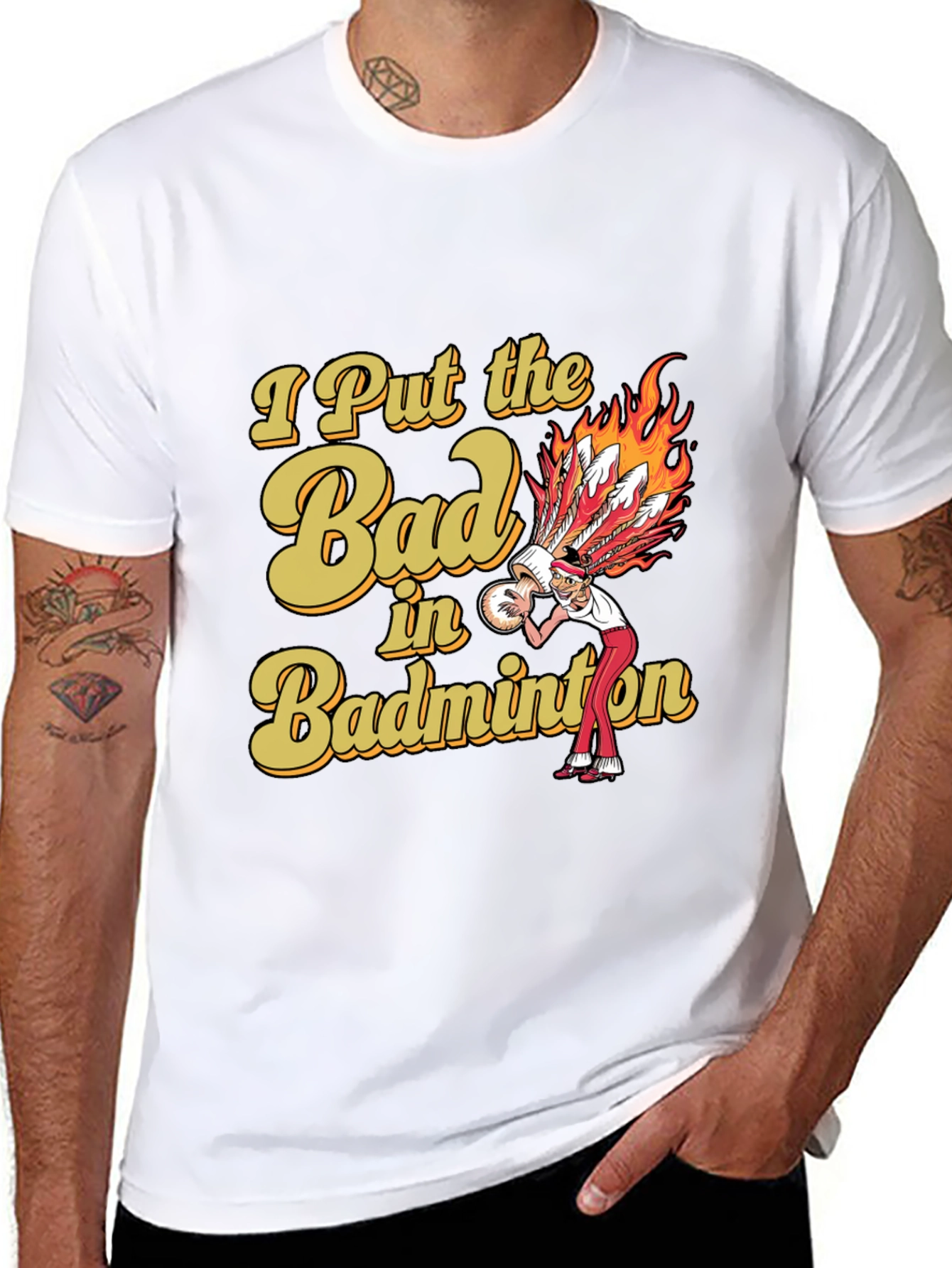 Badminton T-Shirt: I Put the Bad in Badminton