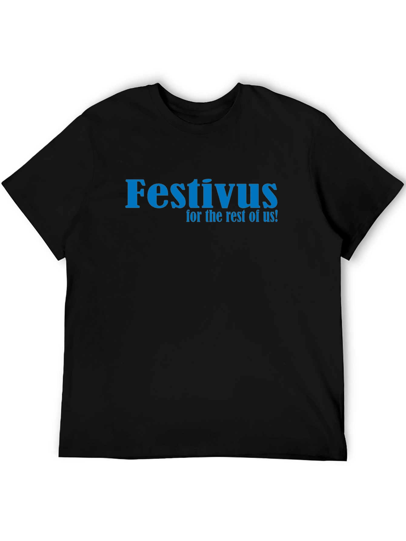 Festivus T-Shirt - For the Rest of Us!