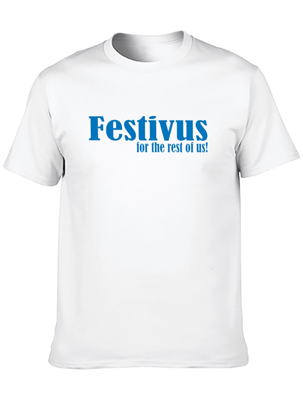 Festivus T-Shirt - For the Rest of Us!