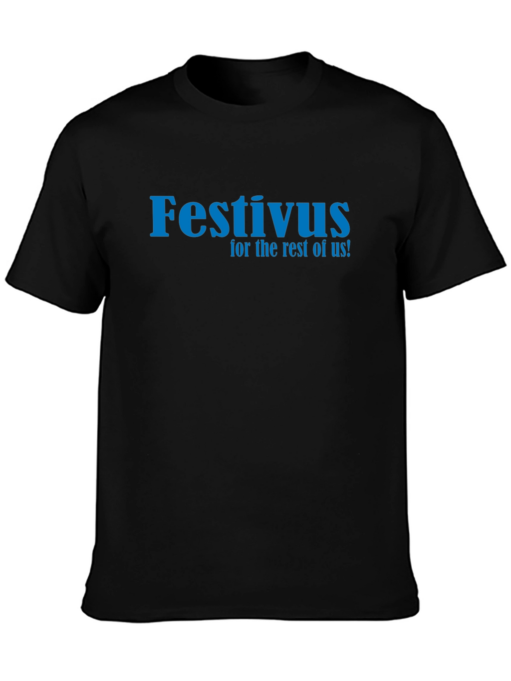 Festivus T-Shirt - For the Rest of Us!
