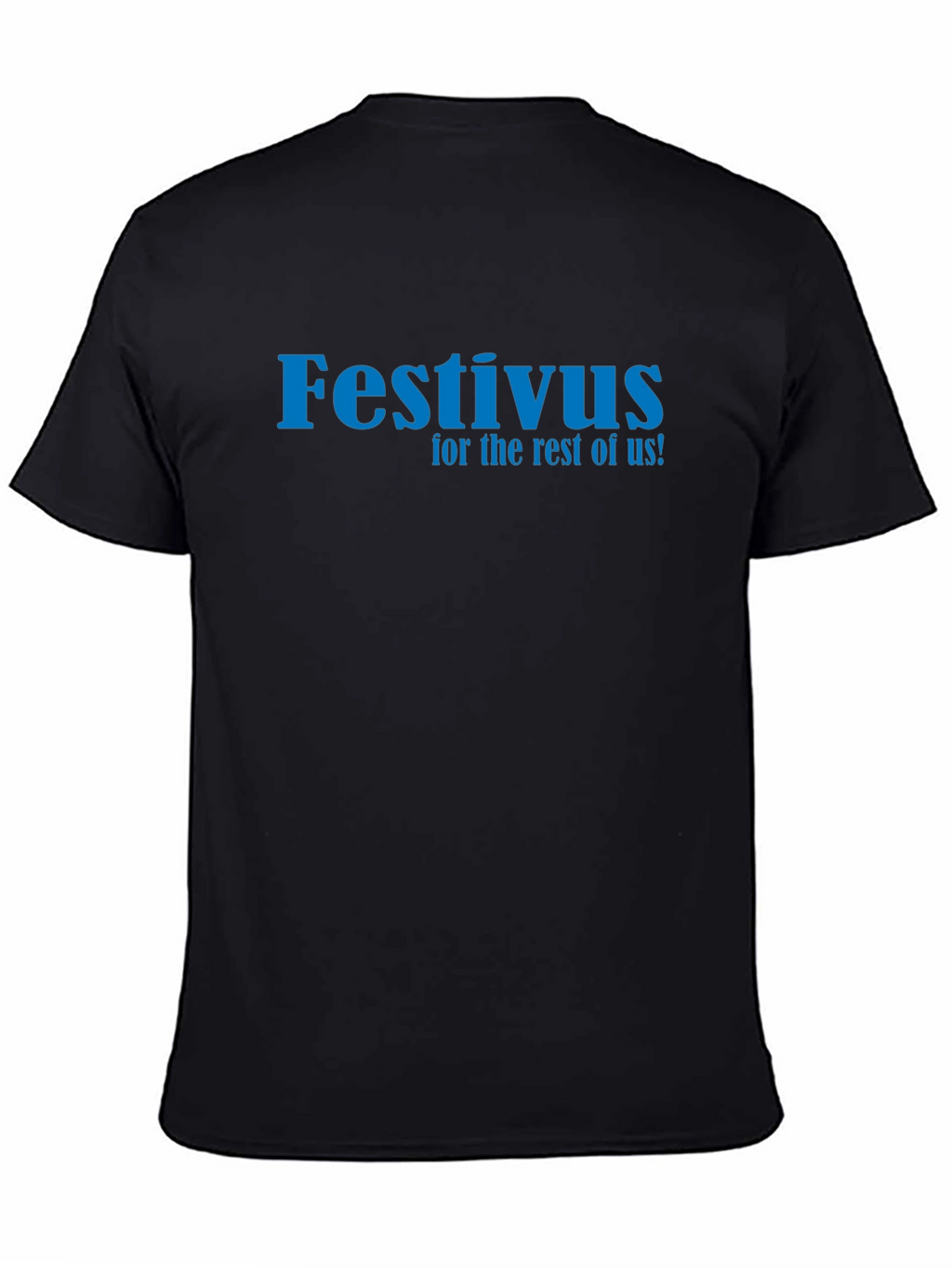 Festivus T-Shirt - For the Rest of Us!