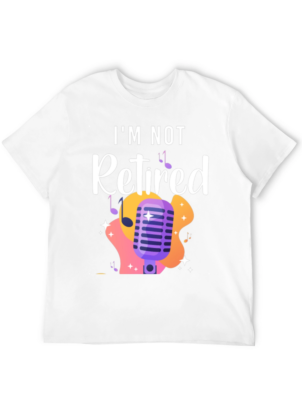 Im Not Retired T-Shirt - Musical Design