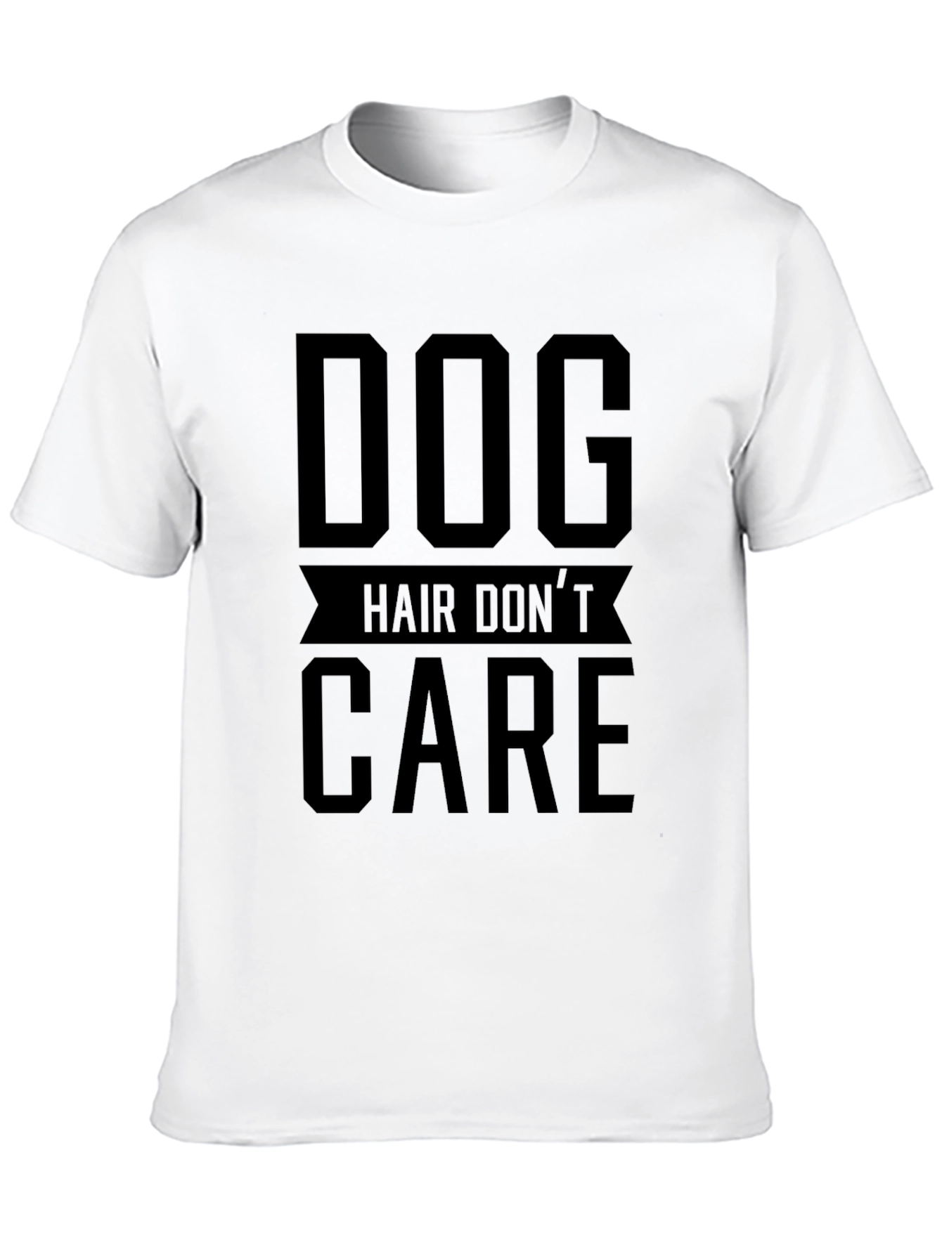 Dog Hair Dont Care T-Shirt