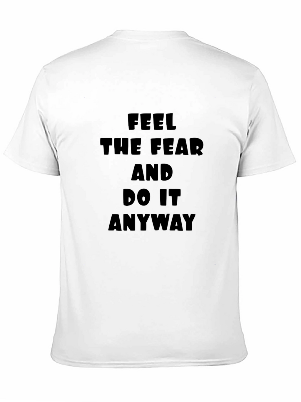 Feel The Fear T-Shirt: Motivational Black Tee