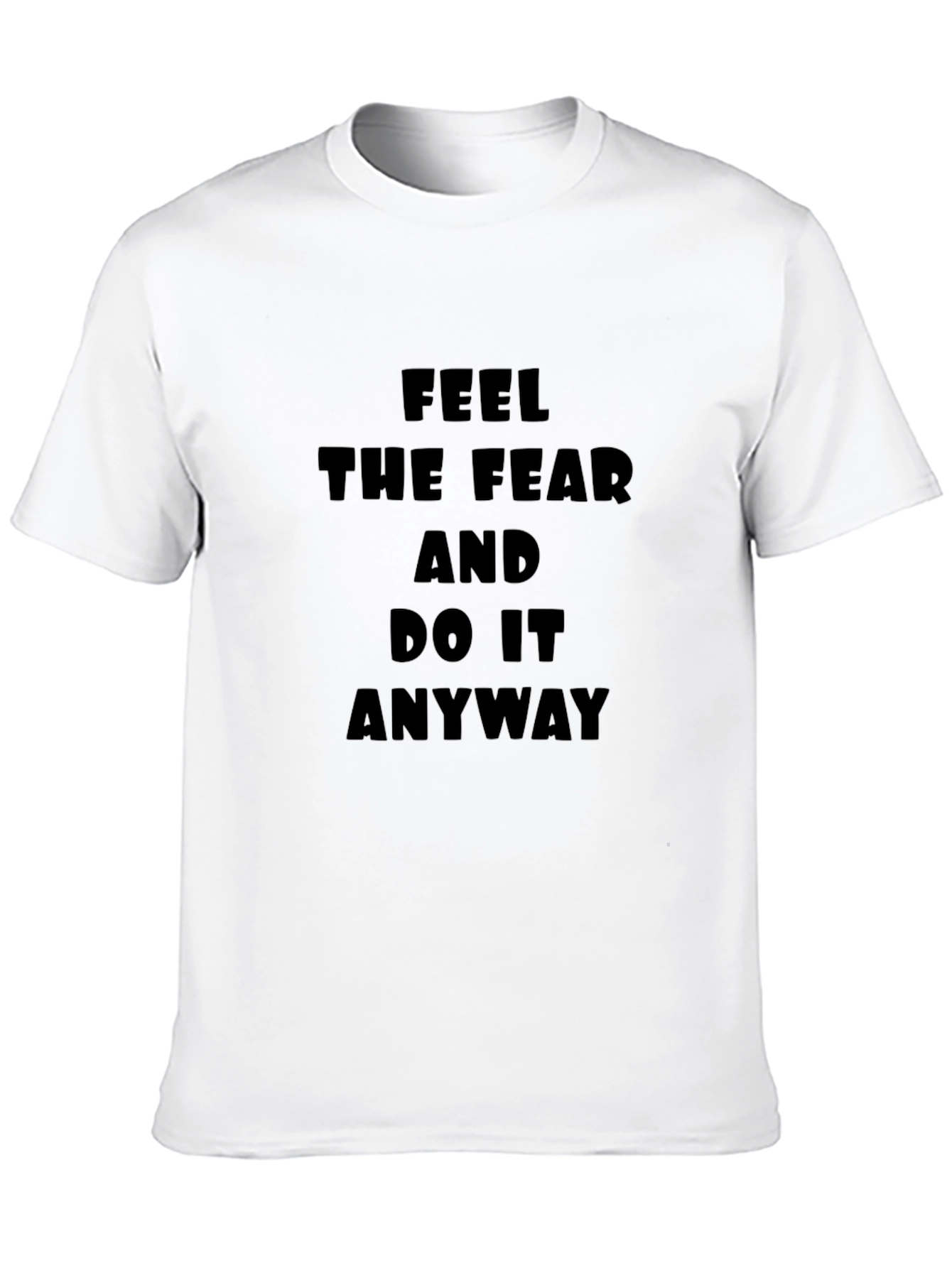 Feel The Fear T-Shirt: Motivational Black Tee