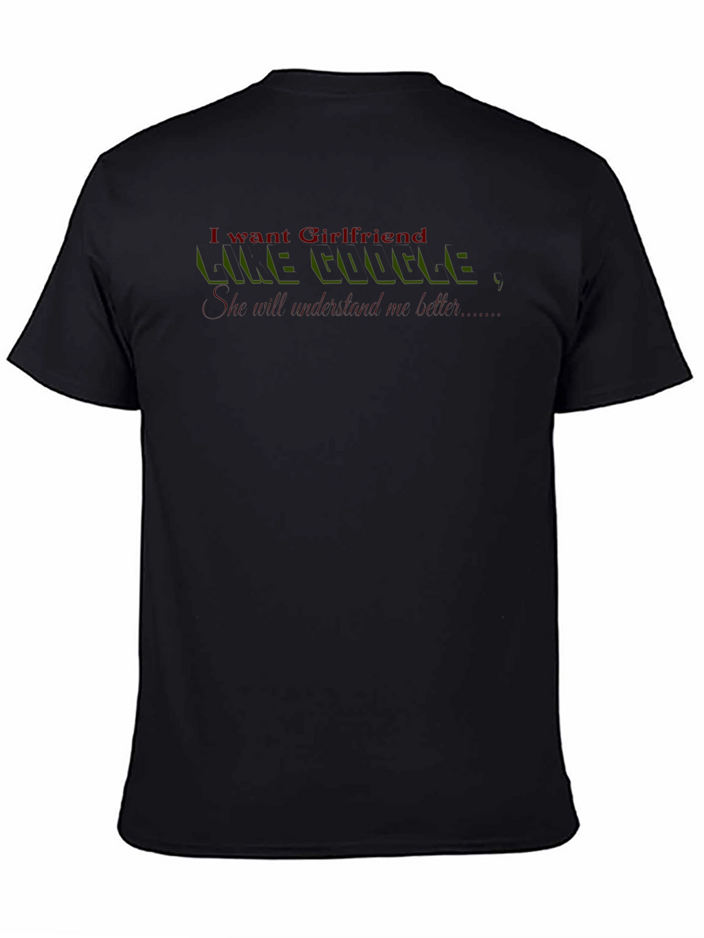 I Want Girlfriend Like Google T-Shirt