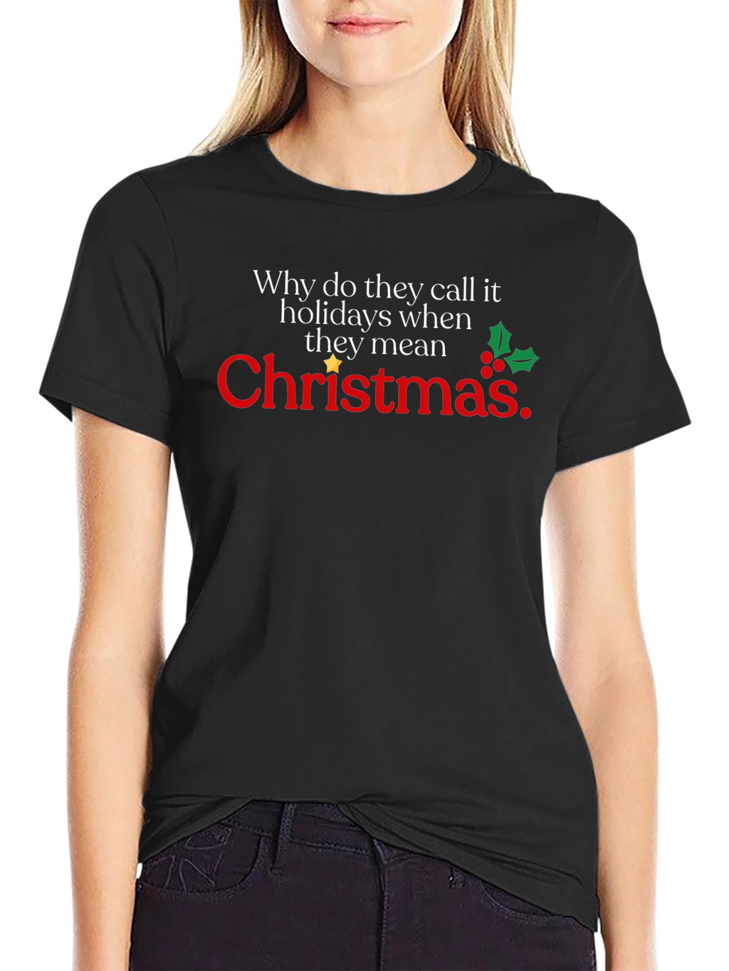Funny Christmas Holiday T-Shirt - Why Call it Holidays?