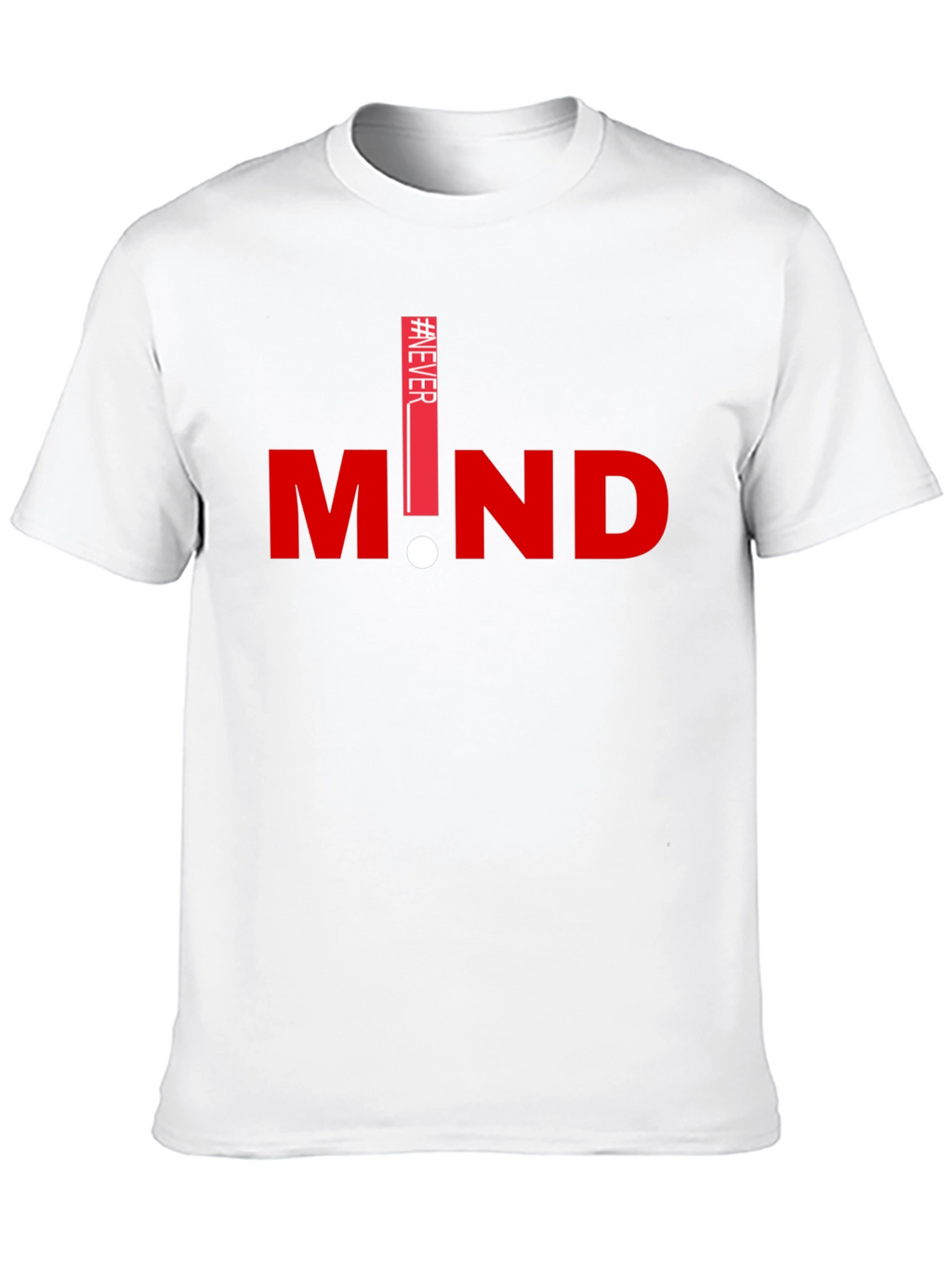 Never Mind Graphic T-Shirt - Stylish Casual Tee