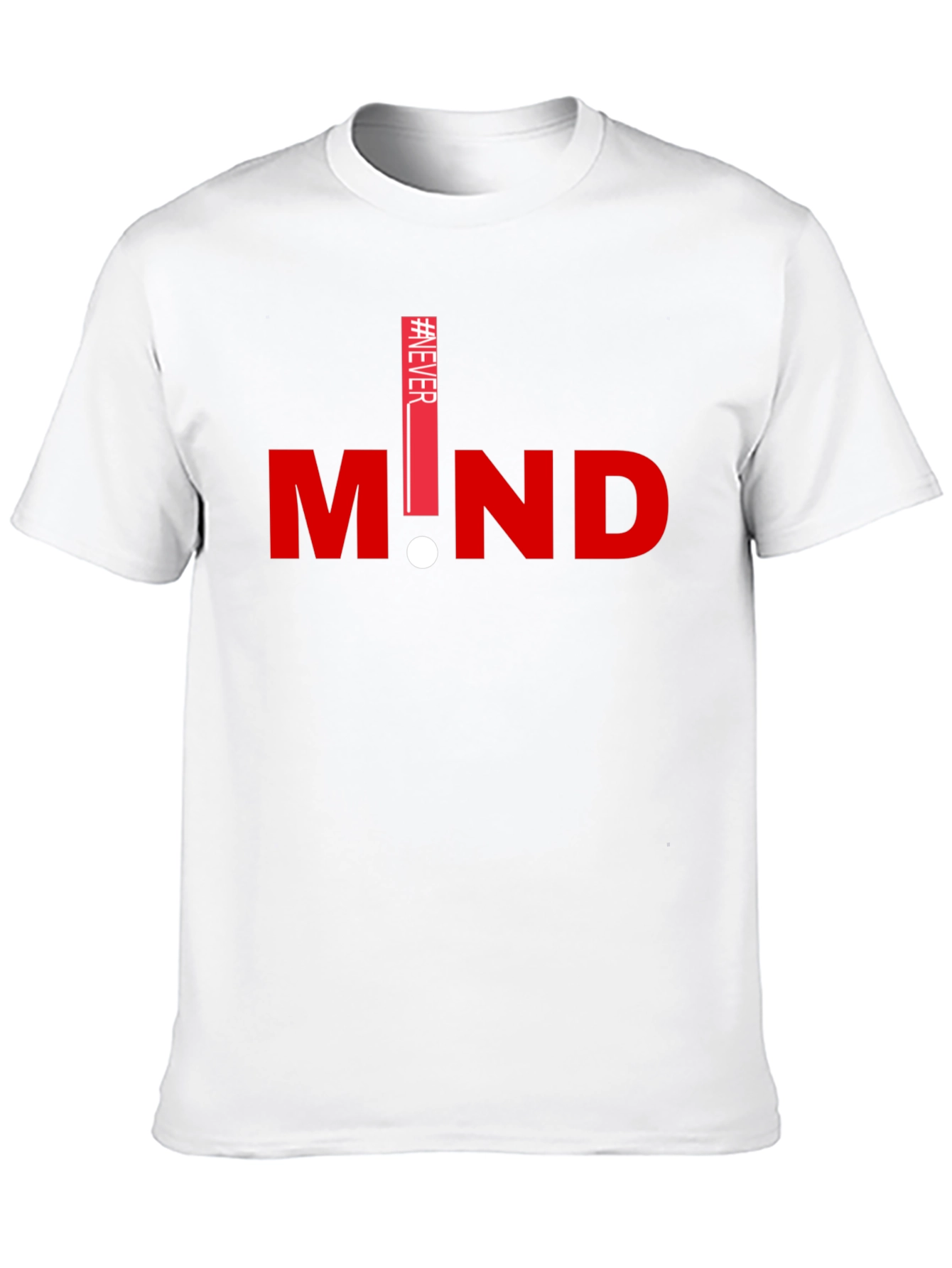 Never Mind Graphic T-Shirt - Stylish Casual Tee