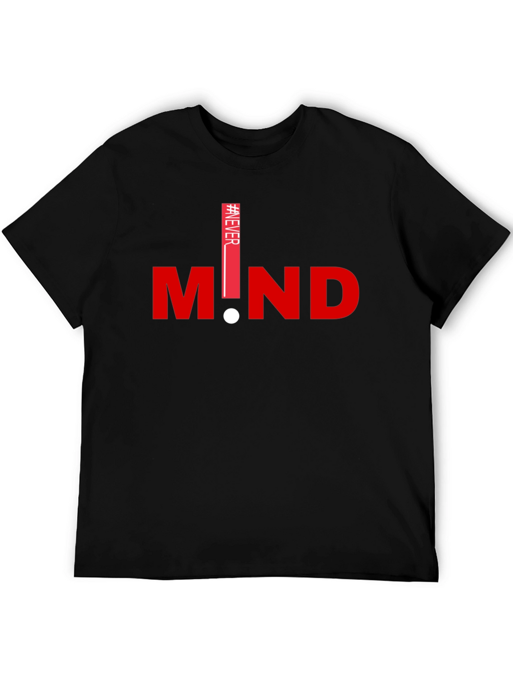 Never Mind Graphic T-Shirt - Stylish Casual Tee