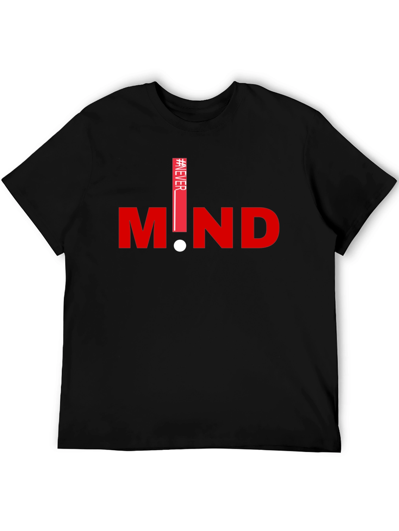 Never Mind Graphic T-Shirt - Stylish Casual Tee