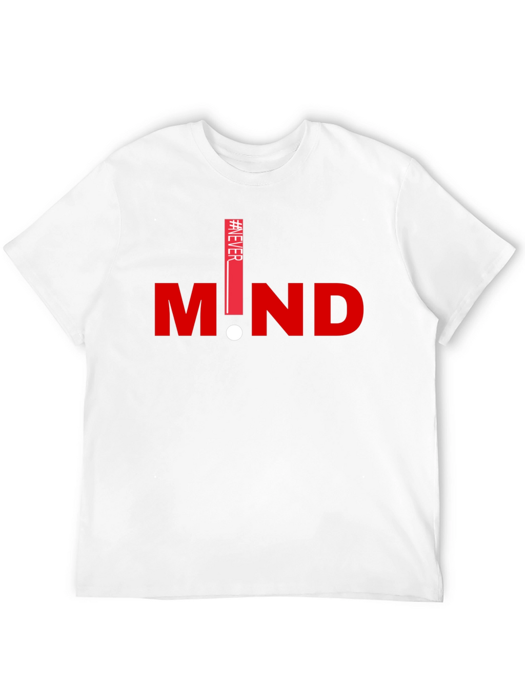 Never Mind Graphic T-Shirt - Stylish Casual Tee