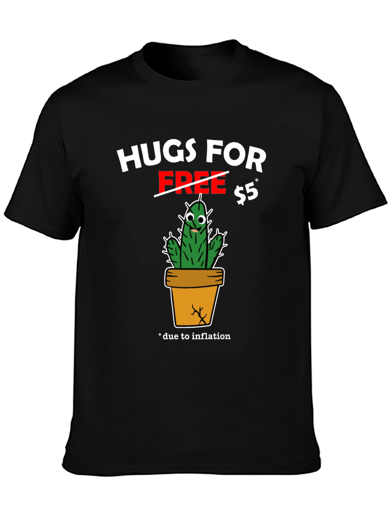 Hugs for $5 T-Shirt - Funny Cactus Inflation Tee