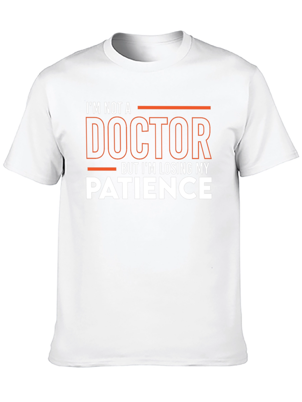 Im Not A Doctor T-Shirt