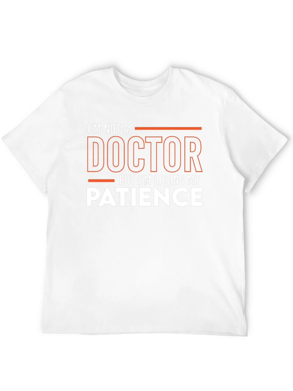 Im Not A Doctor T-Shirt