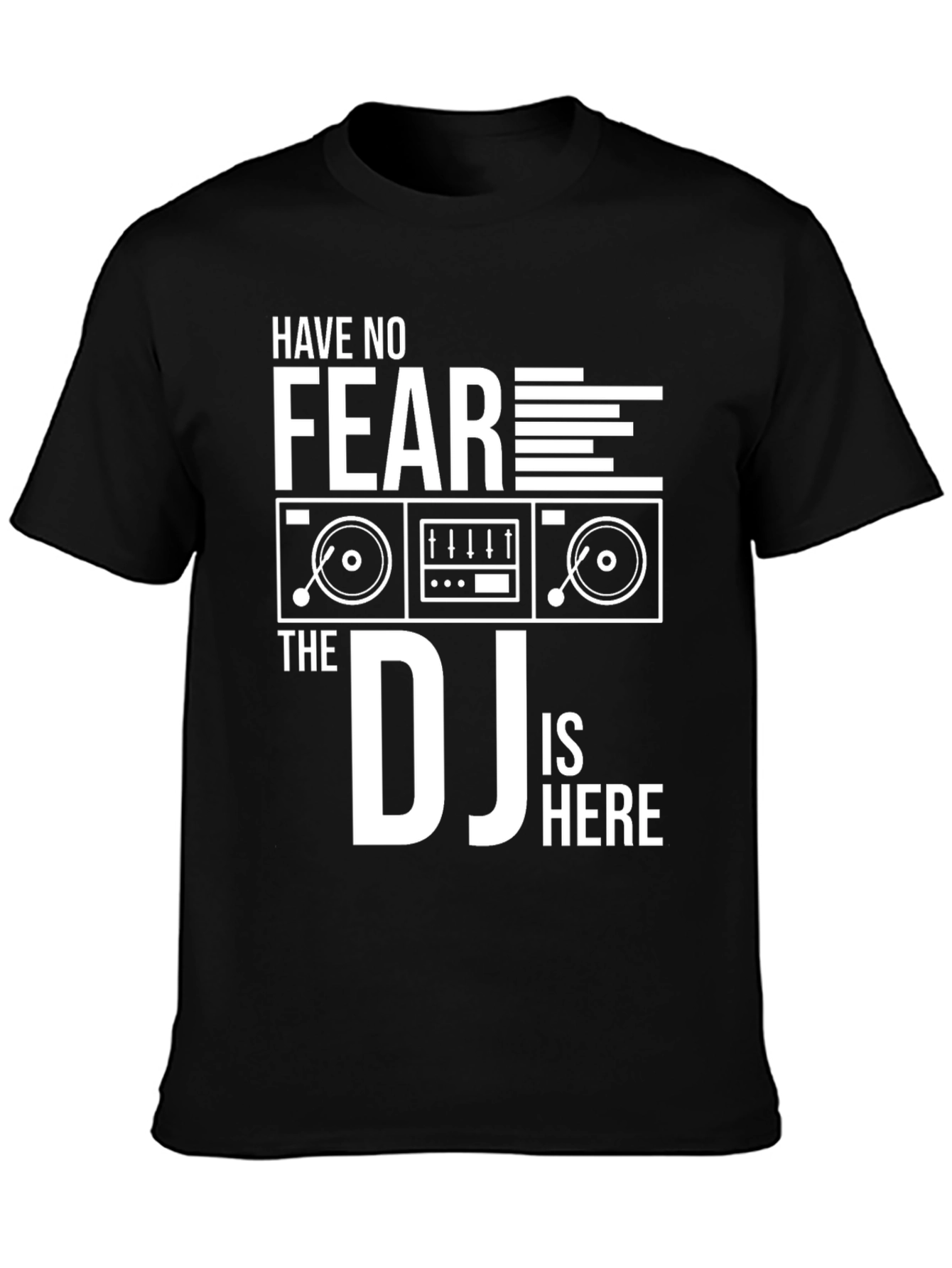 Have No Fear The DJ Is Here Black T-Shirt