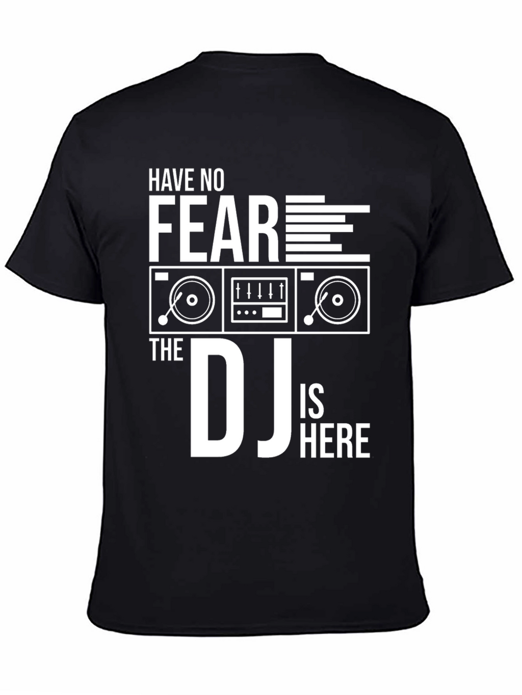 Have No Fear The DJ Is Here Black T-Shirt