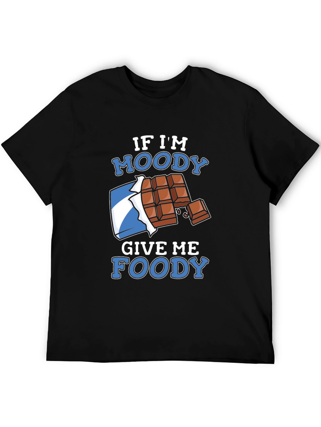 If Im Moody Give Me Foody Black T-Shirt