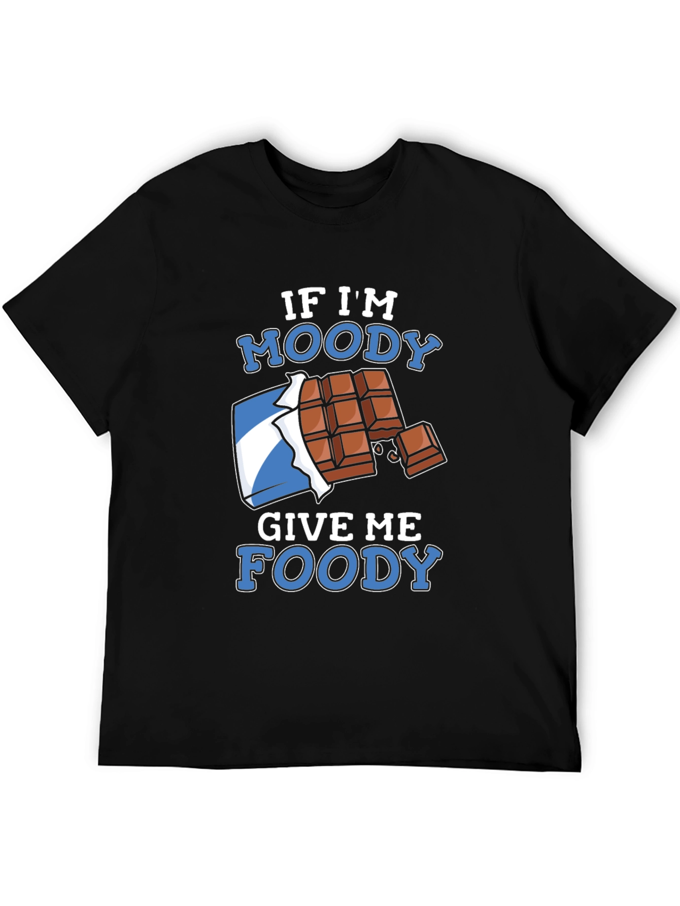 If Im Moody Give Me Foody Black T-Shirt