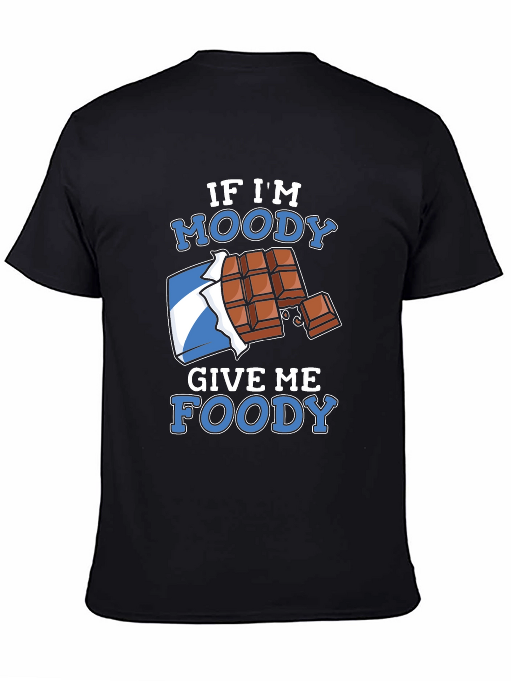 If Im Moody Give Me Foody Black T-Shirt