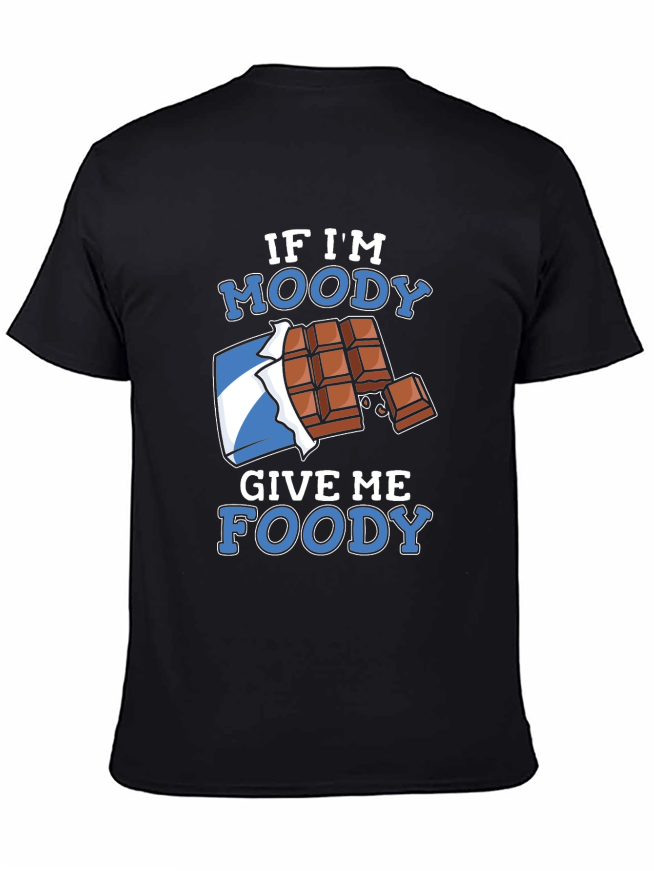 If Im Moody Give Me Foody Black T-Shirt