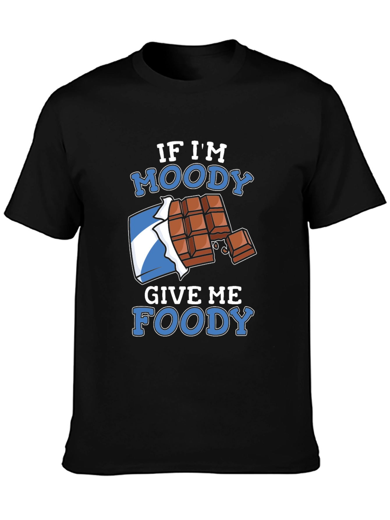 If Im Moody Give Me Foody Black T-Shirt