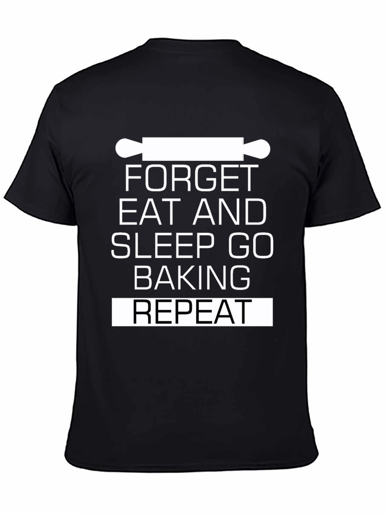Baking T-Shirt - Forget Eat Sleep Go Baking Repeat