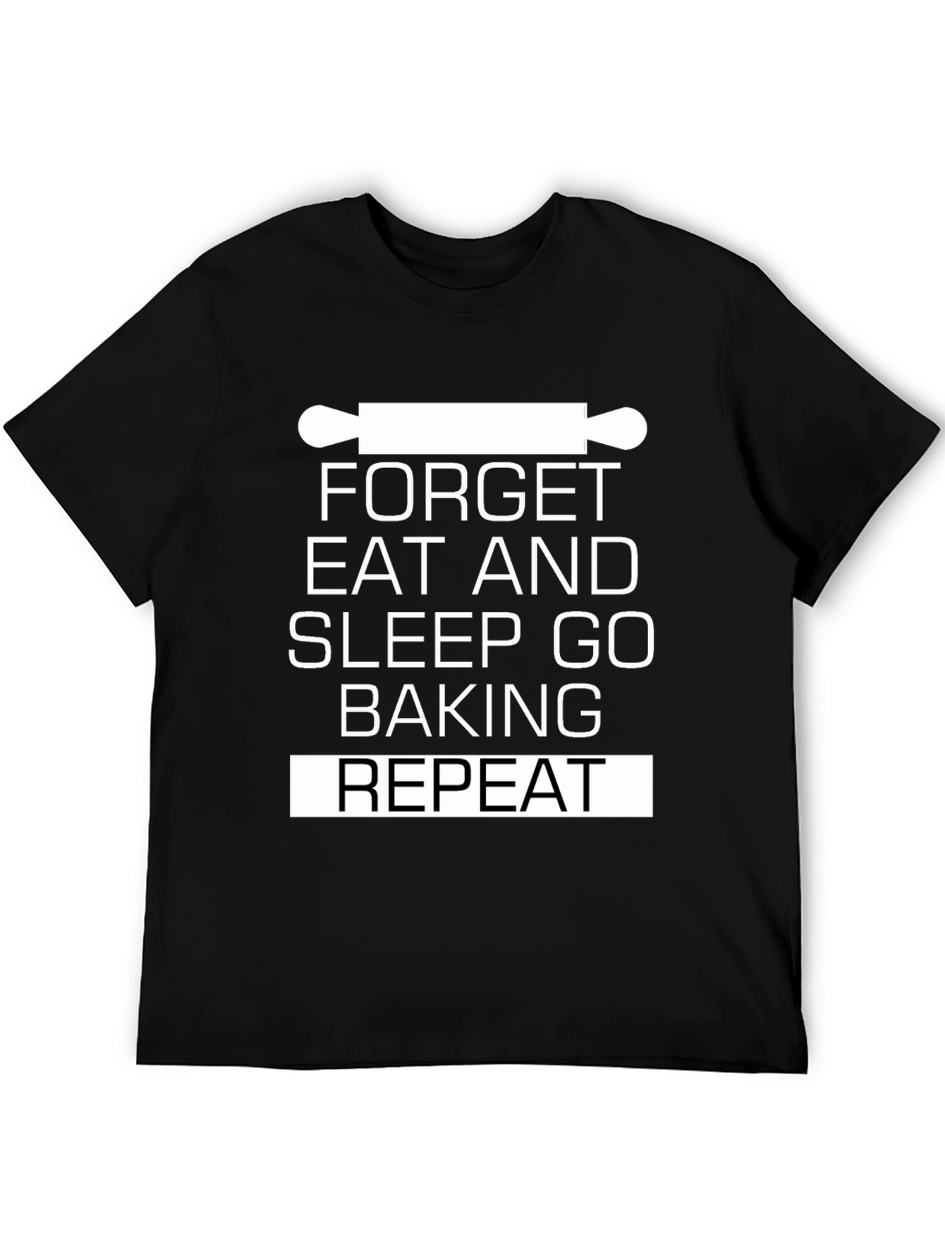Baking T-Shirt - Forget Eat Sleep Go Baking Repeat