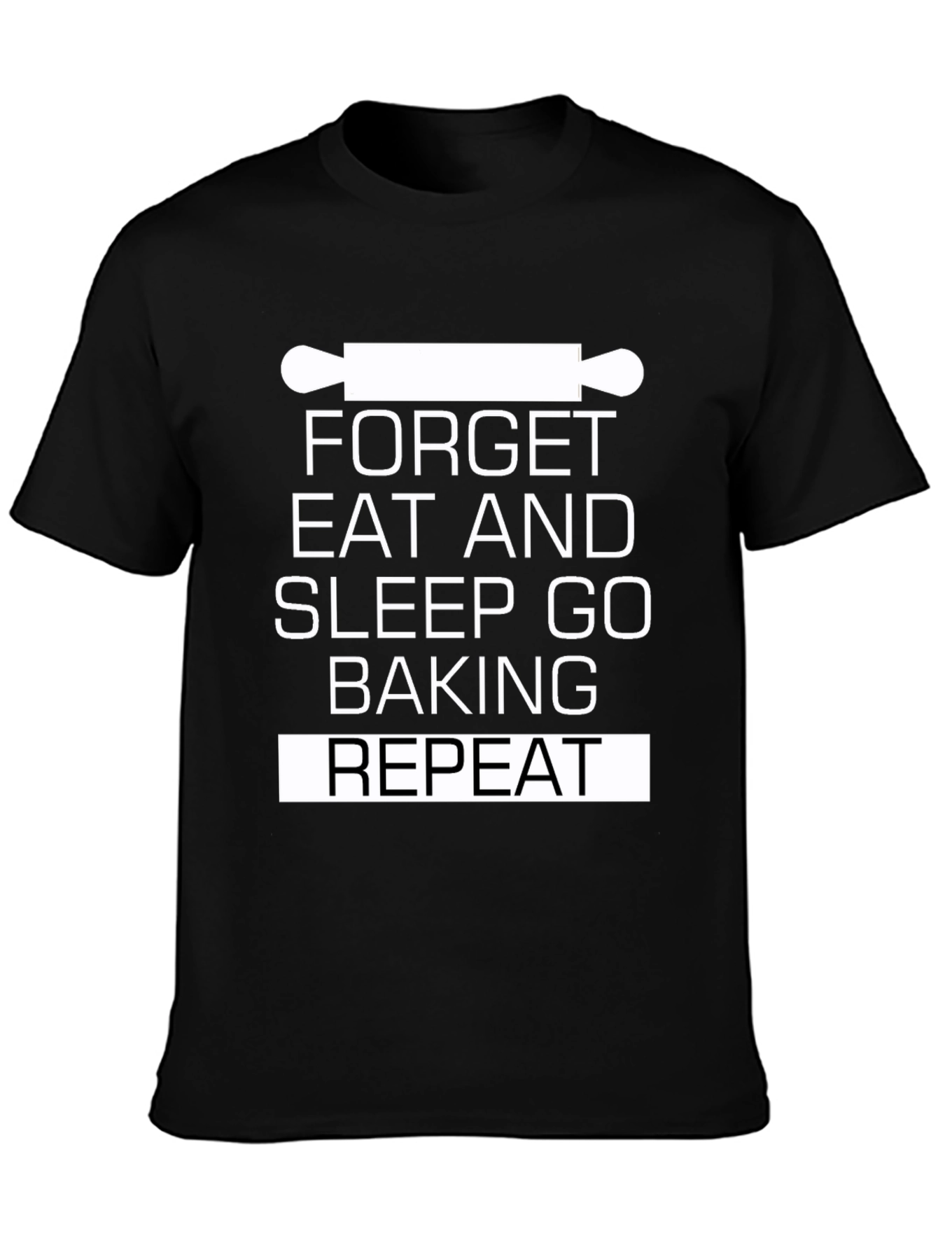 Baking T-Shirt - Forget Eat Sleep Go Baking Repeat