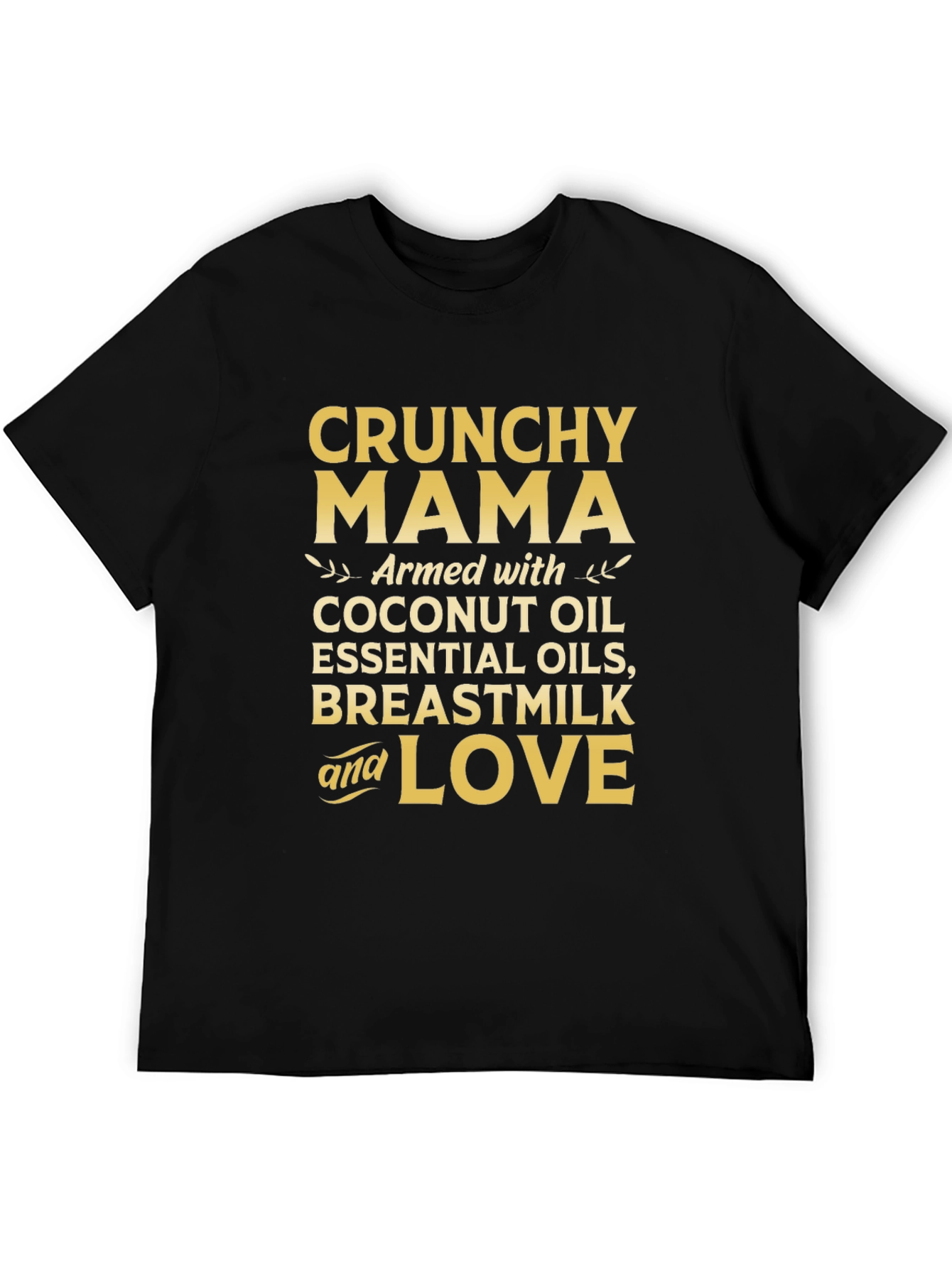 Crunchy Mama T-Shirt: Coconut Oil Breastmilk & Love