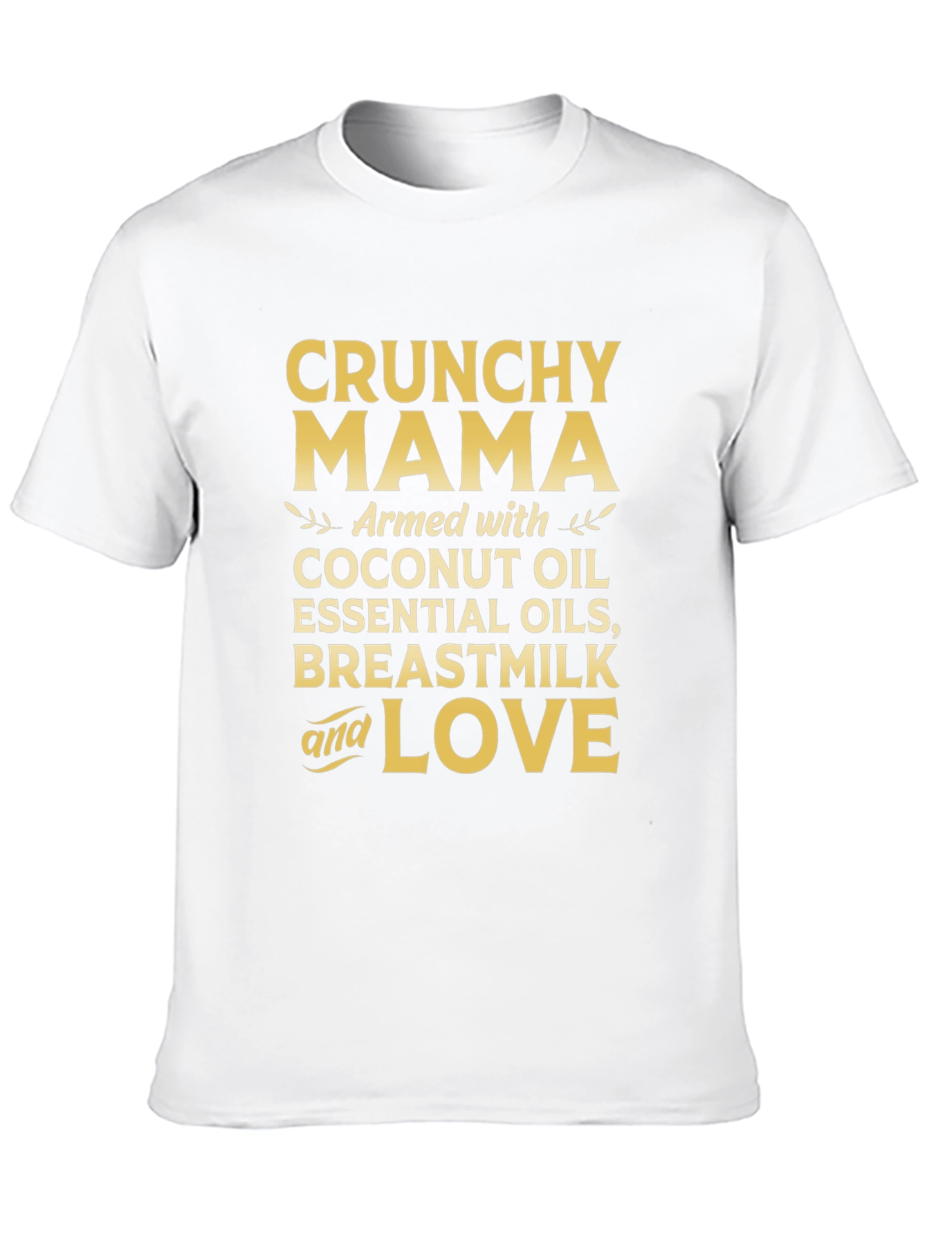 Crunchy Mama T-Shirt: Coconut Oil Breastmilk & Love