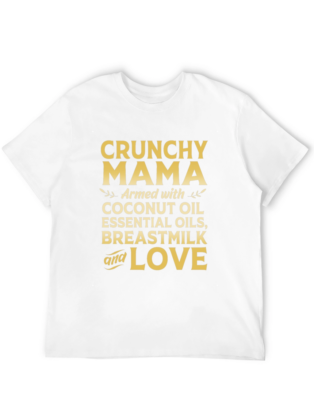 Crunchy Mama T-Shirt: Coconut Oil Breastmilk & Love