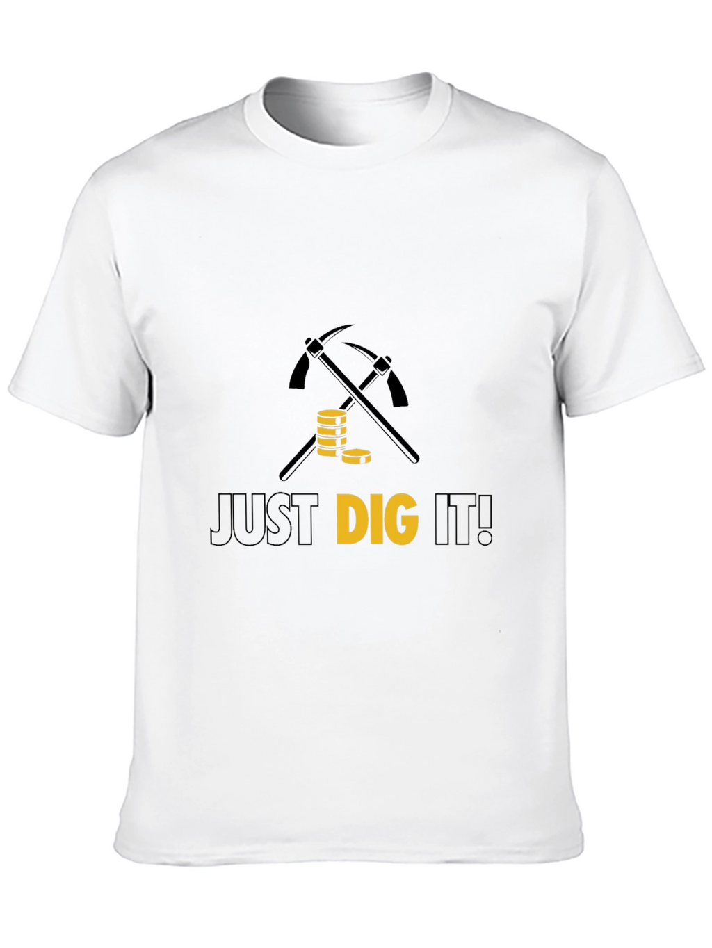 Just Dig It T-Shirt - Mining Graphic Tee