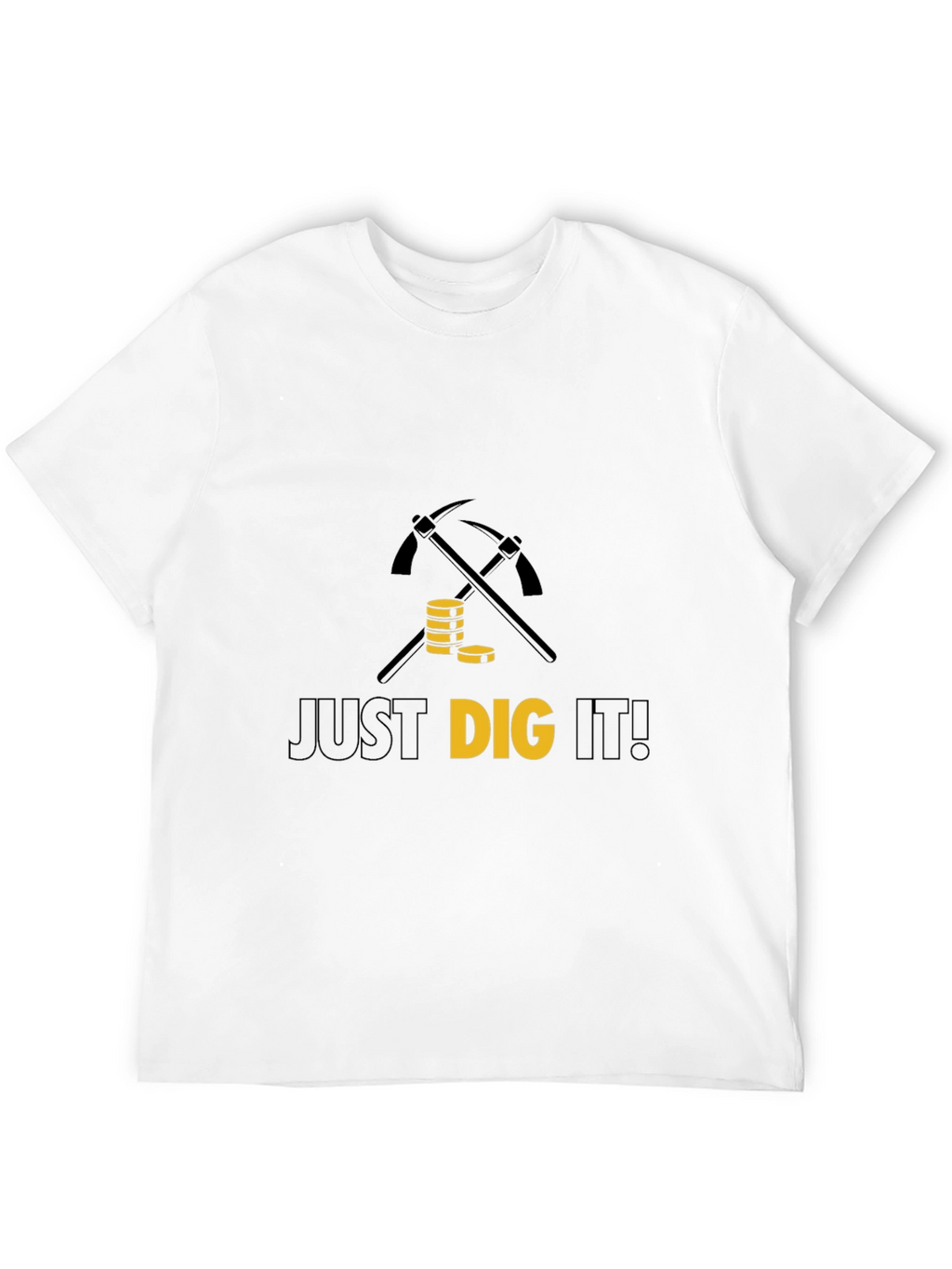 Just Dig It T-Shirt - Mining Graphic Tee