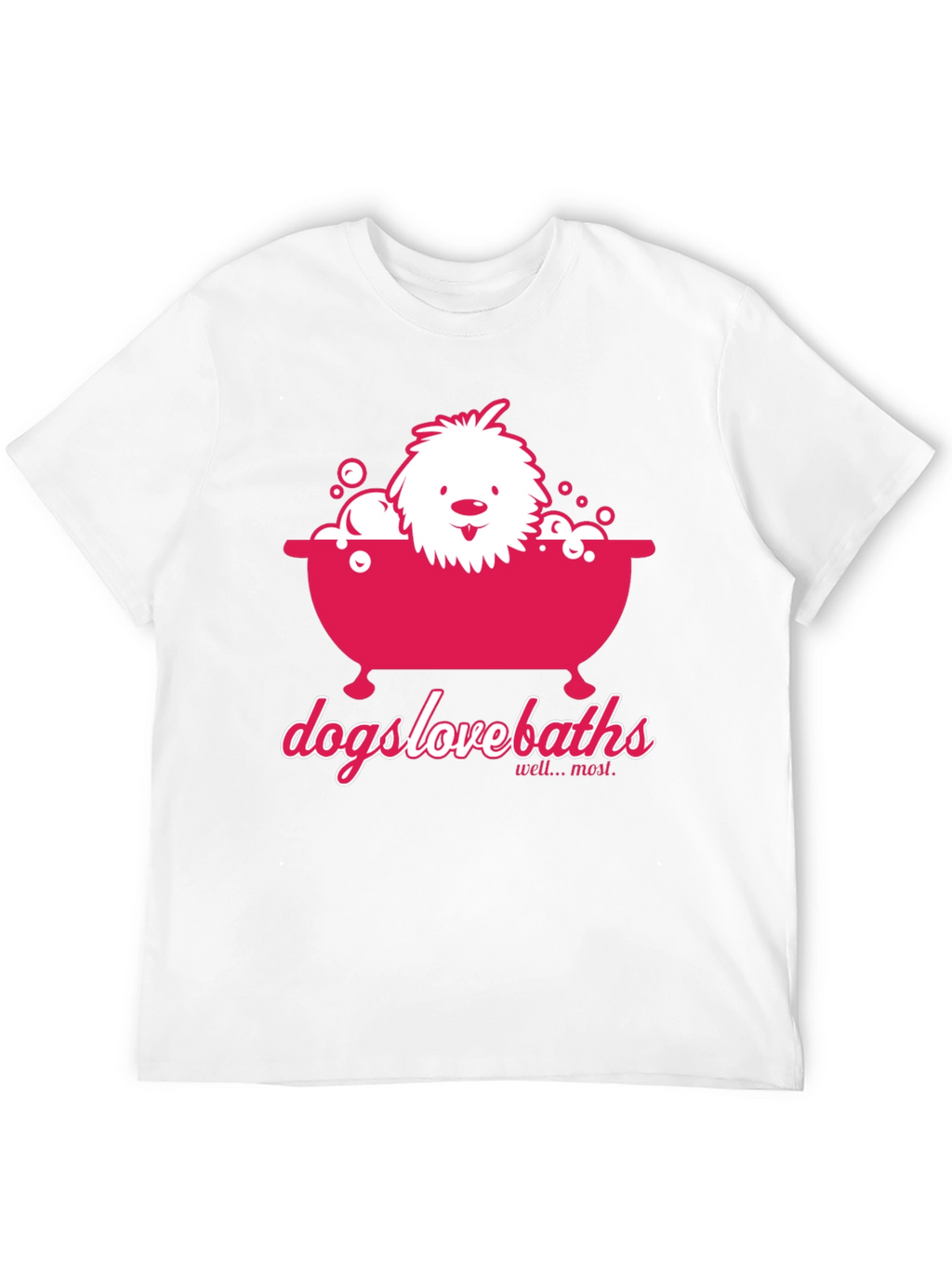 Dogs Love Baths T-Shirt - Funny Dog Graphic Tee