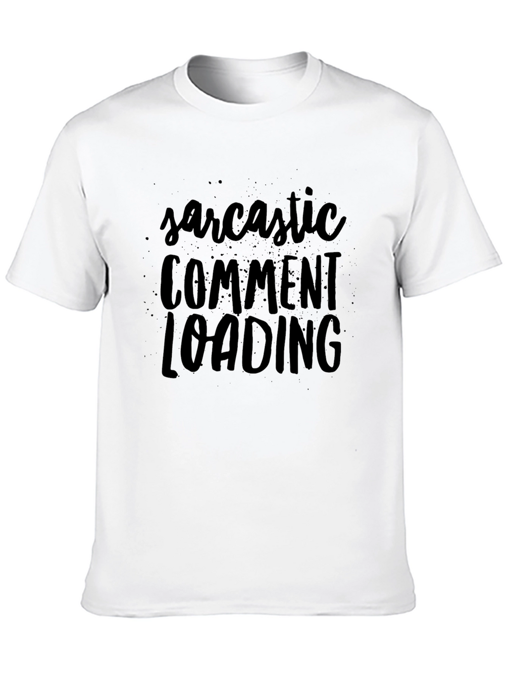 Sarcastic Comment Loading Black Graphic T-Shirt