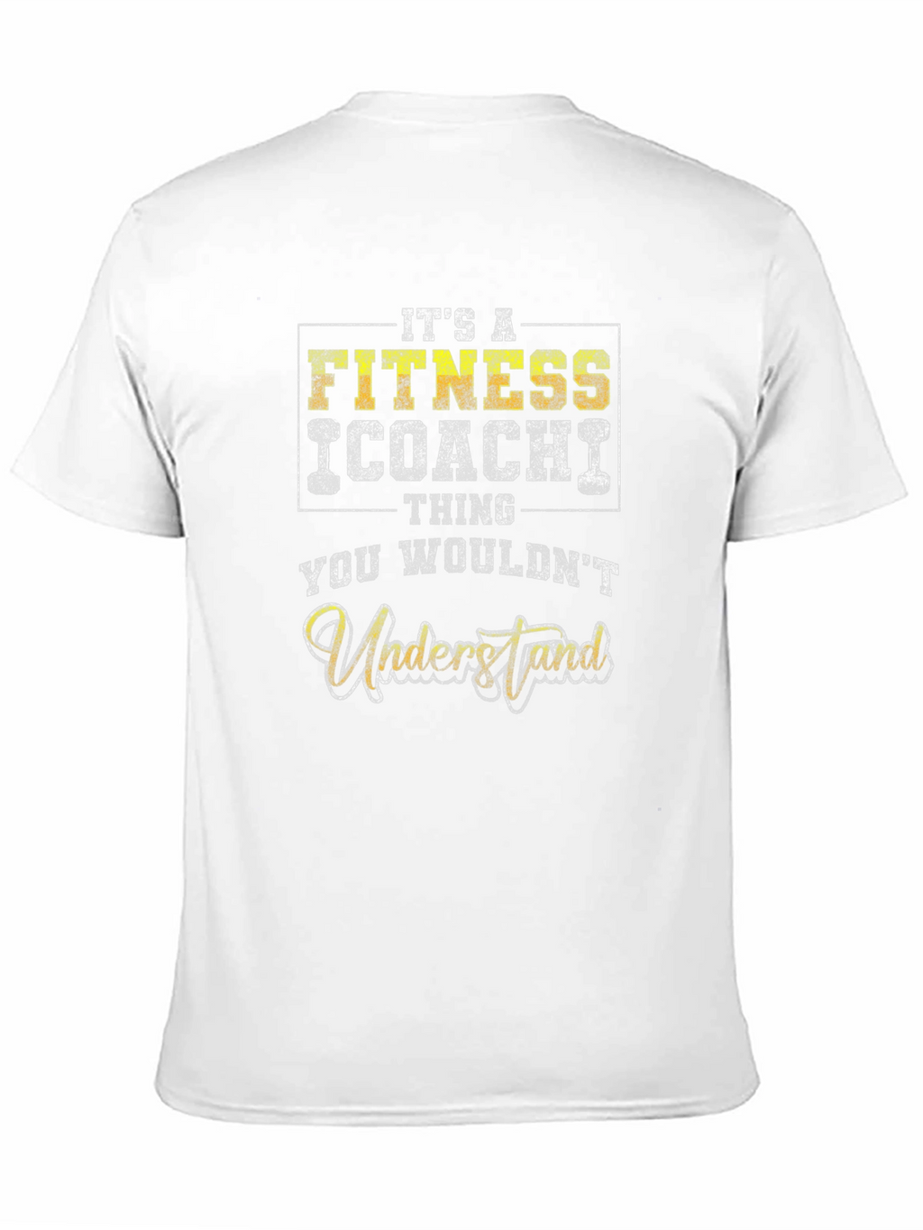 Fitness Coach Thing T-Shirt - You Wouldnt Understand