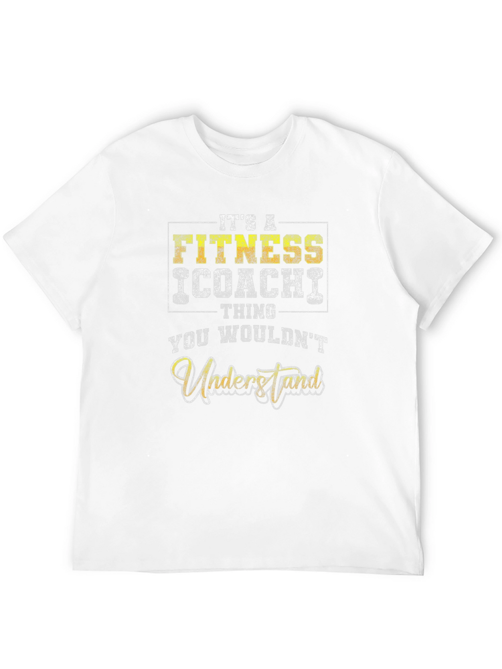 Fitness Coach Thing T-Shirt - You Wouldnt Understand