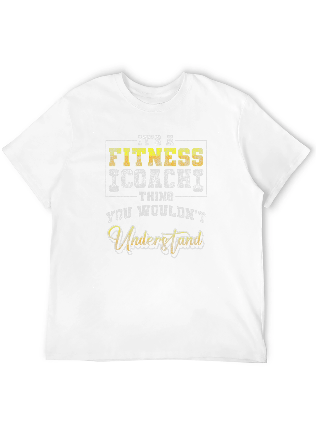 Fitness Coach Thing T-Shirt - You Wouldnt Understand