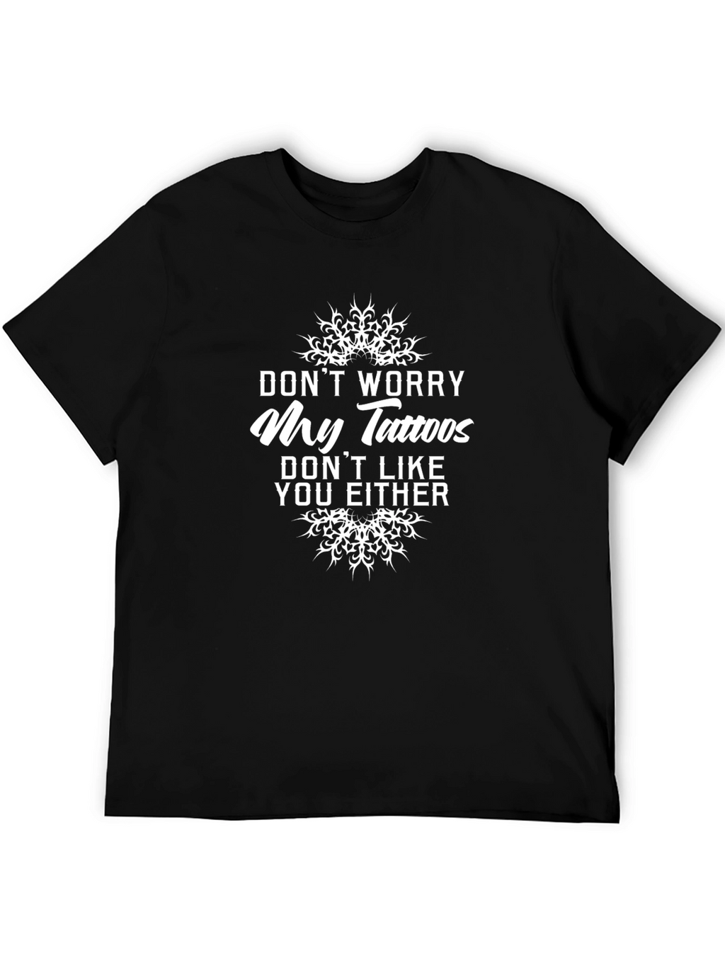 Dont Worry My Tattoos Funny Graphic T-Shirt
