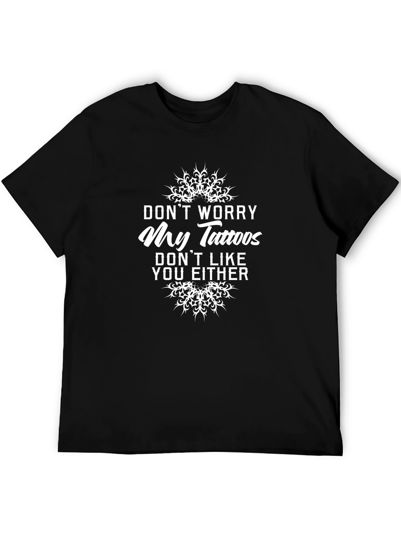 Dont Worry My Tattoos Funny Graphic T-Shirt