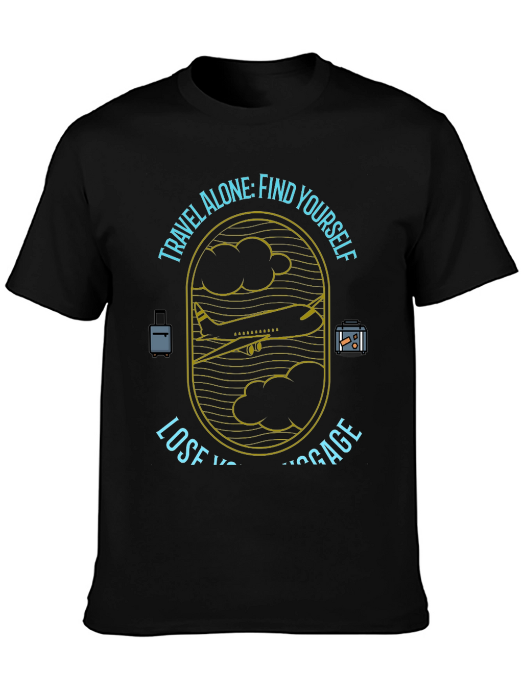 Travel Alone T-Shirt - Find Yourself Lose Luggage
