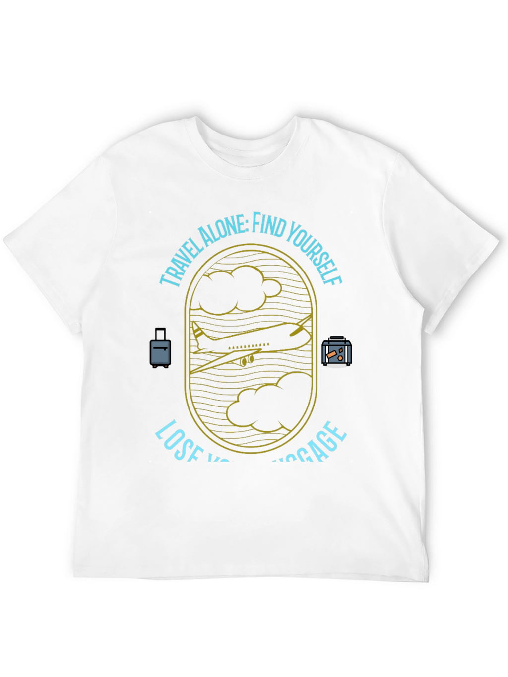 Travel Alone T-Shirt - Find Yourself Lose Luggage