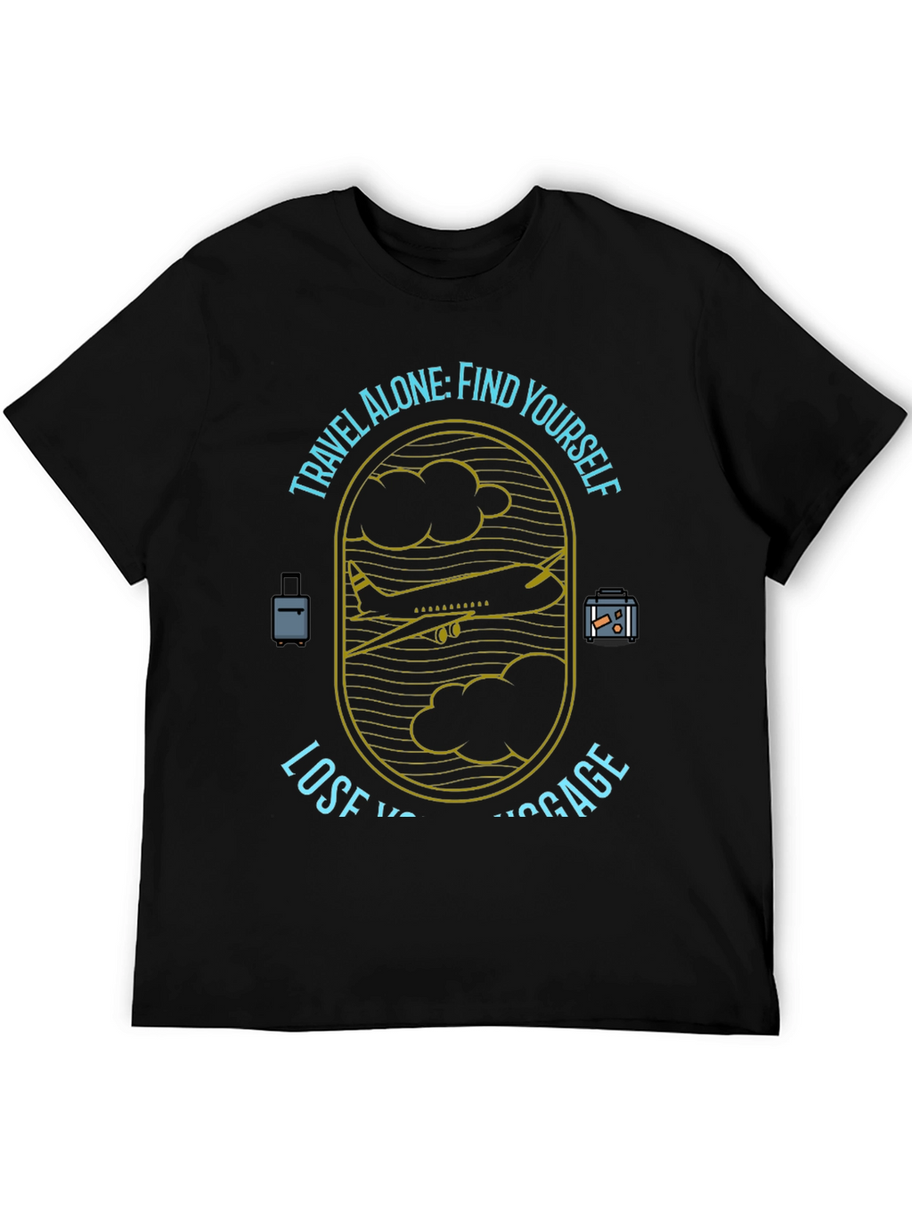 Travel Alone T-Shirt - Find Yourself Lose Luggage