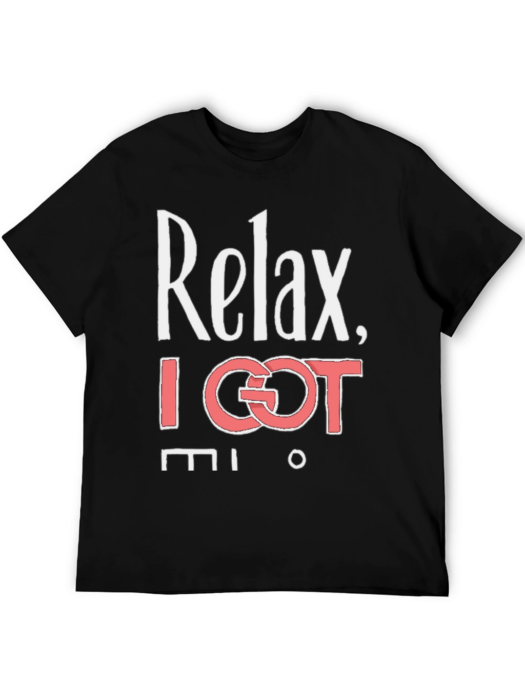 Relax I Got This T-Shirt