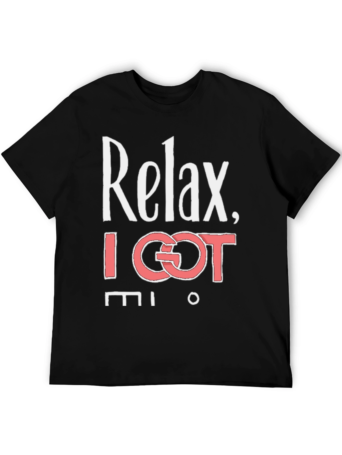 Relax I Got This T-Shirt