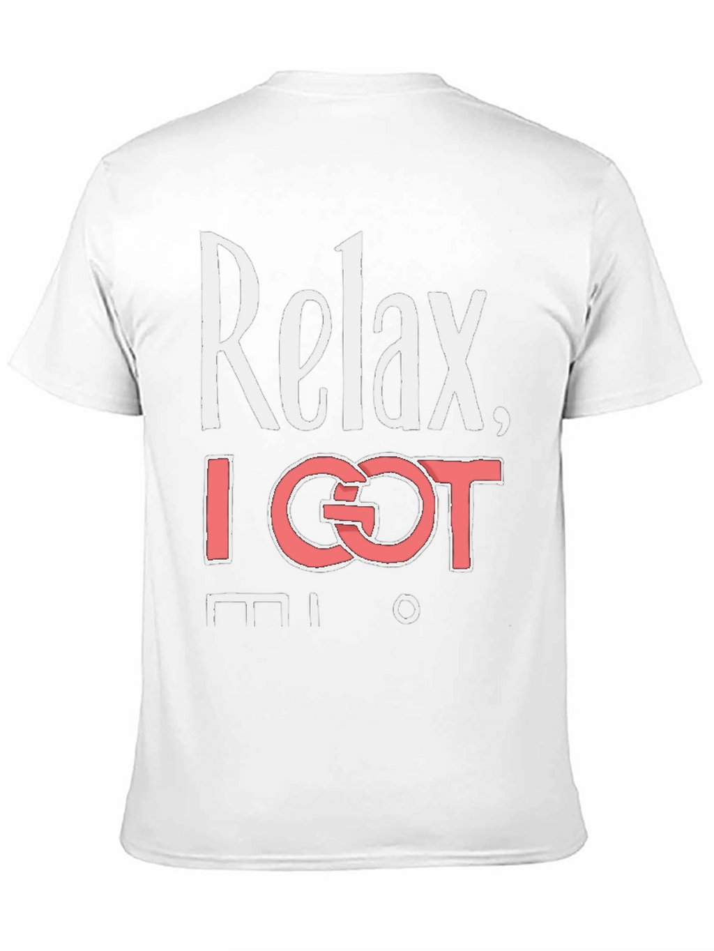 Relax I Got This T-Shirt