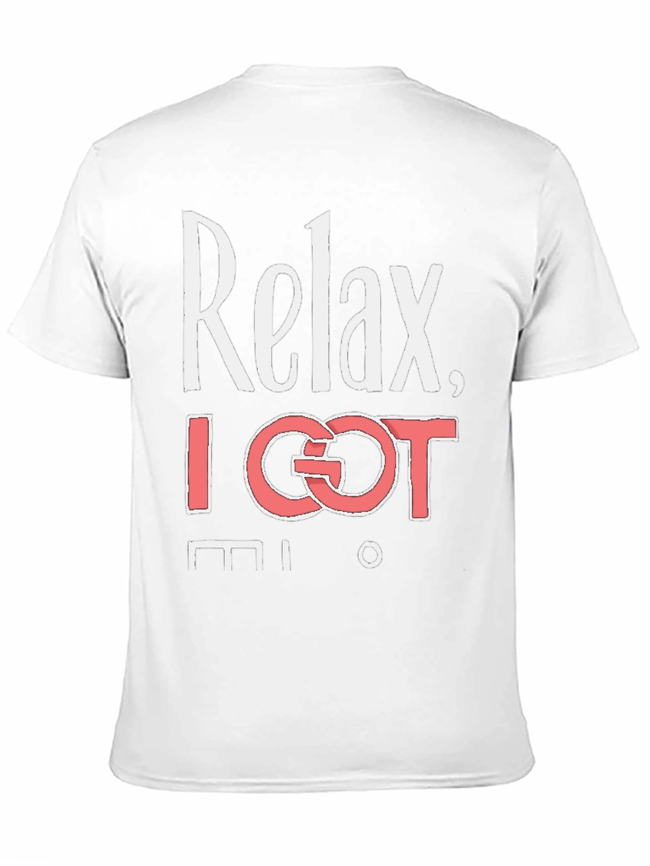 Relax I Got This T-Shirt