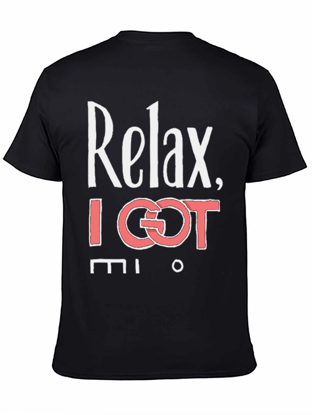 Relax I Got This T-Shirt